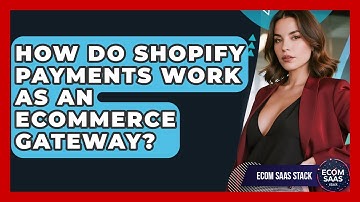 How Do Shopify Payments Work As An eCommerce Gateway? - Ecom SaaS Stack