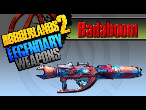 BORDERLANDS 2 | *Badaboom* Legendary Weapons Guide