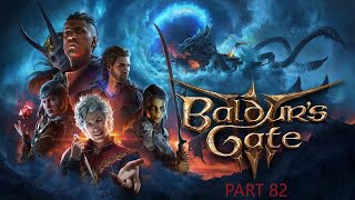 BALDUR'S GATE 3 PC Walkthrough Gameplay Part 82 [ 1080P optimized ] - No Commentary (2ND PLYTHRGH)