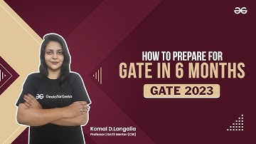 How to prepare for GATE in 6 months | GATE 2023 | GeeksforGeeks GATE