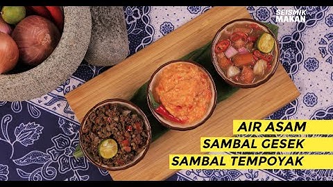 Sambal Tempoyak, Sambal Gesek & Air Asam