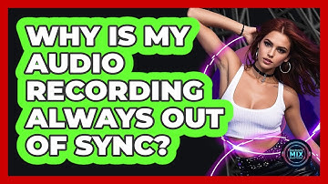 Why Is My Audio Recording Always Out Of Sync? - Electronic Mix Masters