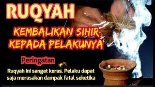 🔴 RUQYAH Tingkat Tinggi | Kembalikan SIHIR kepada Pelakunya. Hati-hati..