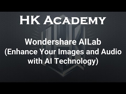 Wondershare AILab - Enhance Your Images and Audio with AI Technology by HK Academy