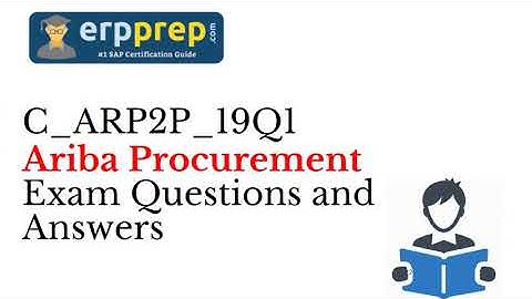 C_ARP2P_19Q1 - SAP Ariba Procurement Exam Questions and Answers