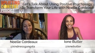 Let's Talk About Using Positive Psychology to Transform Your Life With Noelle Cordeaux