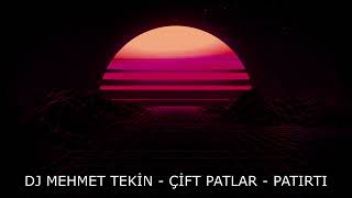 Dj Mehmet Tekin - Çift Patlar - Patırtı - Original Mix Resimi