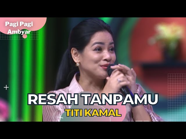 Resah Tanpamu | Titi Kamal | PAGI PAGI AMBYAR (31/10/22) P4 class=
