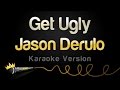 Jason Derulo - Get Ugly (Karaoke Version)