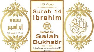 Surah 014 Ibrahim: HD video || Reciter: Salah Bukhatir