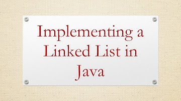 Implementing a Linked List in Java