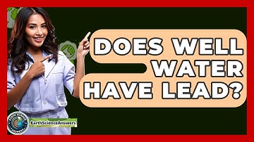 Does Well Water Have Lead? - Earth Science Answers