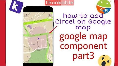 google maps component part3 | how to add circel on google maps component | kodular  mit app inventor