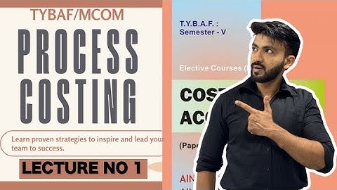 #1 TYBAF / MCOM | Process Costing | simple process & -Equivalent Units | Siraj Shaikh |