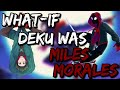 What if Deku was Miles Morales Ft Izukage