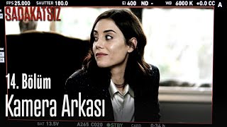 Sadakatsiz 14. Bölüm Kamera Arkası