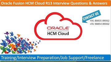 Oracle Fusion Cloud HCM Interview Questions & Answers  R13 Latest Version (Placement +91 8885589062)