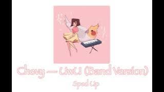 Chevy — UwU // Band Version\\ ♡ (Sped Up)
