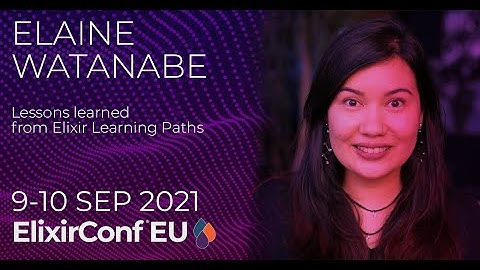 Lessons learned from Elixir Learning Paths | Elaine Watanabe | ElixirConf EU 2021