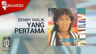 Denny Malik - Yang Pertama ( Karaoke Video)