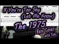 The 1975 - If You're Too Shy(Let Me Know) (Bass cover with tabs 199)