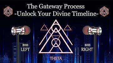 The Gateway Process - Unlock Your Divine Timeline !