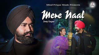 Mere Naal  | Deep Gagan | Mind Frique | Latest Punjabi Romantic Songs 2024