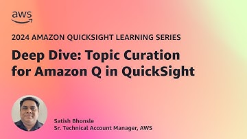 Deep Dive - Topic Curation for Amazon Q in QuickSight: 2024 Amazon QuickSight Learning Series