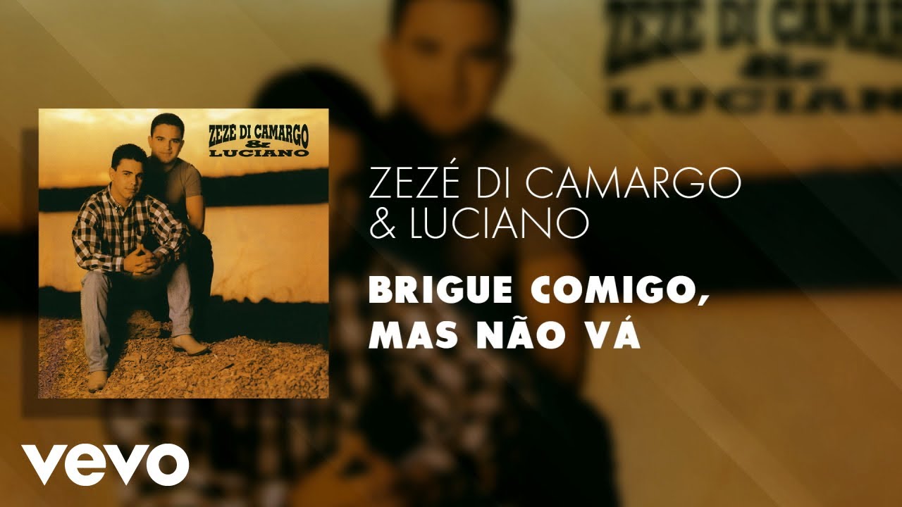 Tonton Zezé Di Camargo & Luciano - Brigue Comigo, Mas Não Vá (Áudio Oficial) di YouTube Tonton Zezé Di Camargo & Luciano - Brigue Comigo, Mas Não Vá (Áudio Oficial) di YouTube