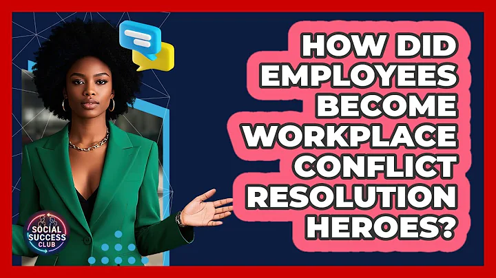 How Did Employees Become Workplace Conflict Resolution Heroes? - Social Success Club