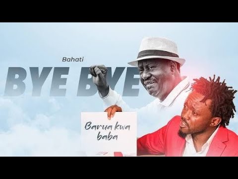 BAHATI BYE BYE BABA Raila Odinga Tribute Song