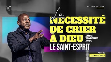 La Nécessité de crier à Dieu pour marcher avec le Saint-Esprit - Apôtre Yves CASTANOU