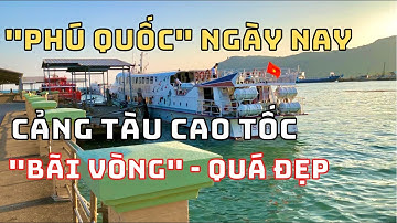 Phú Quốc Ngày Nay - "Bãi Vòng" Cảng Tàu Cao Tốc Lớn Nhất Đảo - Về Chiều Quá Đẹp