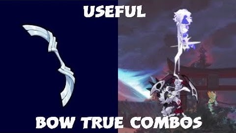 All Useful Bow True Combos
