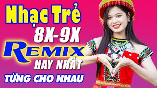 LK Từng Cho Nhau, Nửa Vầng Trăng Remix - Liên Khúc Nhạc Hoa Lời Việt Remix NỔI TIẾNG THỜI 7X 8X 9X