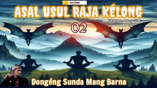 ASAL USUL RAJA KÉLONG SÉRI KA 02