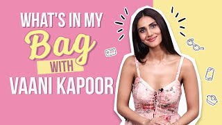 What&#39;s in my bag with Vaani Kapoor | Fashion | Bollywood | Pinkvilla | Lifestyle