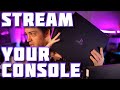 Streaming Your Console EASILY!