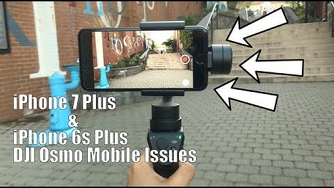 iPhone 7 Plus & iPhone 6s Plus DJI Osmo Mobile Issues