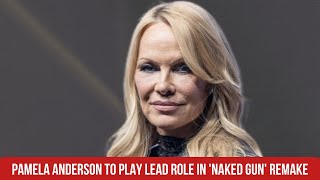 Pamela Anderson to play lead role in 'Naked Gun' remake