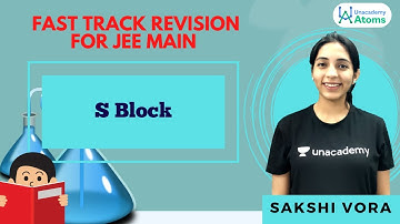 JEE Main 2021: S Block | Fast Track Revision | Unacademy Atoms | Sakshi Ganotra