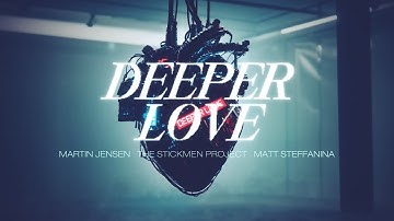 Martin Jensen, The Stickmen Project, Matt Steffanina - Deeper Love (Lyrics)