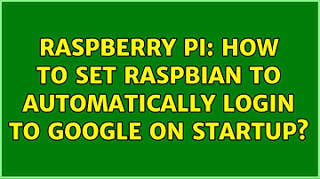 Raspberry Pi: How to set raspbian to automatically login to google on startup?