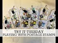 TRY IT TUESDAY #18 Playing With Postage Stamps