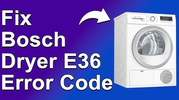 How To Fix Bosch Dryer E36 Error Code - Meaning, Causes, & Solutions (Troubleshoot In Seconds)