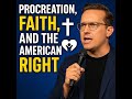 🙏Procreation, Faith, and the American Right