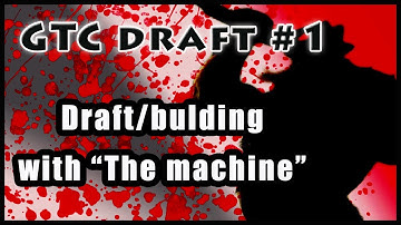 GTC Draft  #1 - Draft and deckbuilding (Magic the gathering)