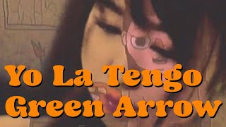 Yo La Tengo - Green Arrow