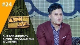 Aldama Meni 24-son Sharof Muqimov Sevinch va Sa'natkor o'g'ri kim!