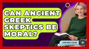Can Ancient Greek Skeptics Be Moral? - Learn About Atheism